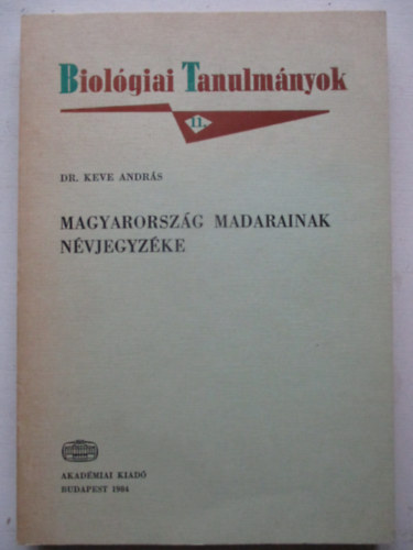 Dr. Keve Andr�s - Magyarorsz�g madarainak n�vjegyz�ke - Biol�giai Tanulm�nyok 11.