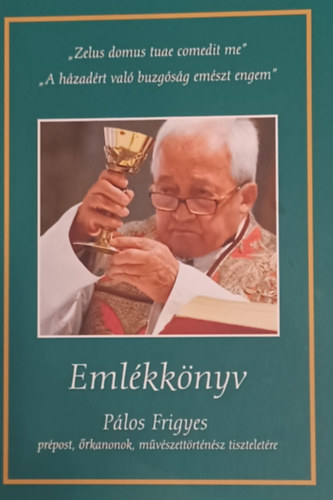 P. Holnapy D. Mrton - Emlkknyv Plos Frigyes prpost, rkanonok, mvszettrtnsz tiszteletre