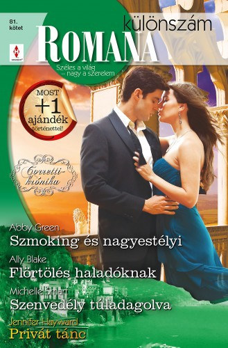 Abby Green, Ally Blake, Michelle Smart, Jennifer Hayward - Romana különszám 81. kötet - Szmoking és nagyestélyi (Corretti-krónika 3.), Flörtölés haladóknak, Szenvedély túladagolva, Privát tánc