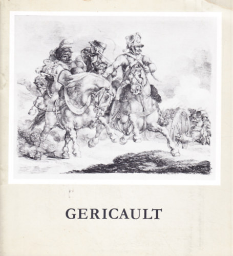 Dr. Szinyei Merse Anna (szerk.) - Theodore Gericault (1791-1824) rajzai a roueni Szpmvszeti Mzeum gyjtemnybl