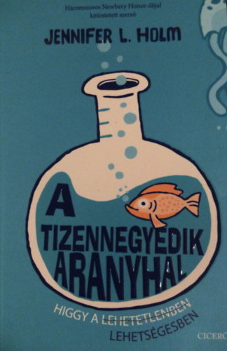 Holm, L. Jennifer - A tizennegyedik aranyhal
