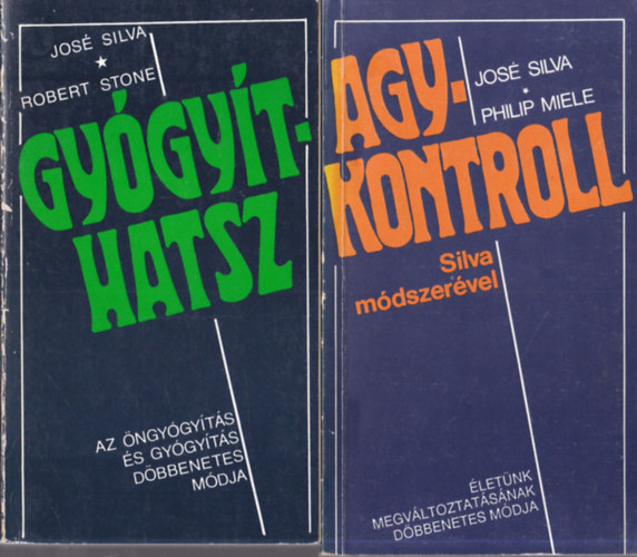 Jos Silva . Robert B. Stone, Philip Miele - Agykontroll Silva mdszervel - letnk megvltoztatsnak dbbenetes mdja + Gygythatsz - Az ngygyts s gygyts dbbenetes mdja (2m)
