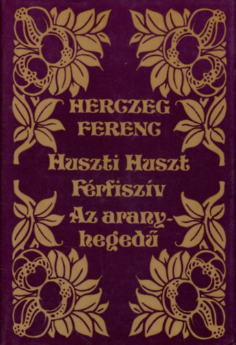 Herczeg Ferenc - Huszti Huszt-F�rfisz�v-Az aranyheged�