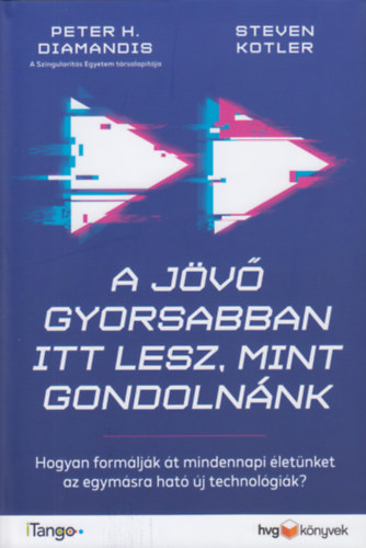 Peter H. Diamandis, Steven Kotler - A jv gyorsabban itt lesz, mint gondolnnk