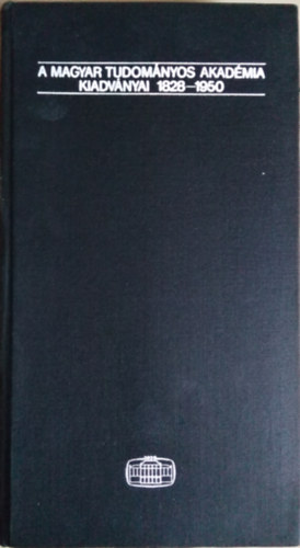 Paml�nyi Ervin (szerk.) - A Magyar Tudom�nyos Akad�mia kiadv�nyai 1828-1950
