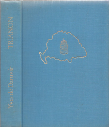 Yves de Daruvr - Trianon- A feldarabolt Magyarorszg