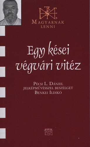 Benkei Ildikó - Egy kései végvári vitéz - Pécsi L. Dániel jelképművésszel beszélget Benkei Ildikó