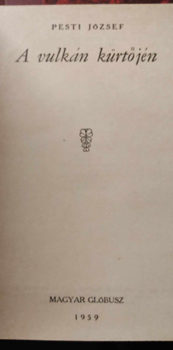 Pesti József - A vulkán kürtőjén