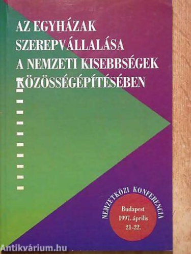 Tabajdi Csaba - Barnyi Sndor - Az egyhzak szerepvllalsa a nemzeti kisebbsgek kzssgptsben NEMZETKZI KONFERENCIA BUDAPEST, 1997. PRILIS 21-22.