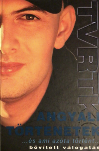 Vujity Tvrtko - Angyali történetek... és ami azóta történt