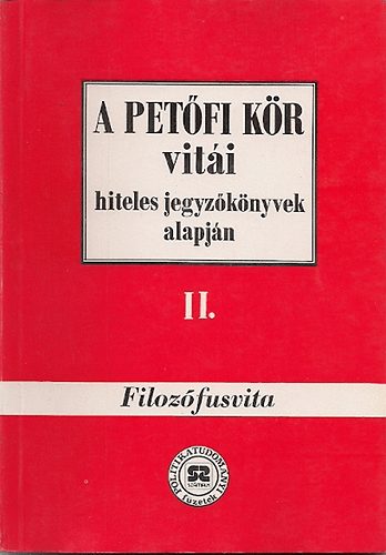 Hegeds B. Andrs ll. - A Petfi Kr viti hiteles jegyzknyvek alapjn II.: Filozfusvita