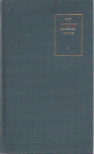 Sz�pirodalmi K�nyvkiad� - H�t �vsz�zad magyar versei I-IV.