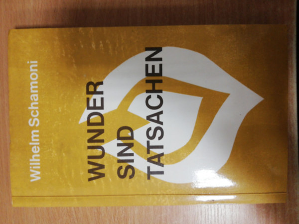 Wilhelm Schamoni - Wunder sind tatsachen