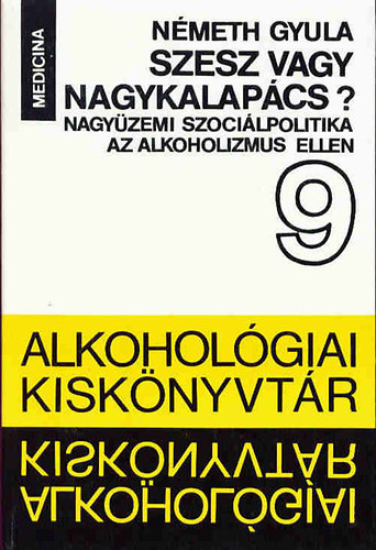 Németh Gyula - Szesz vagy nagykalapács?
