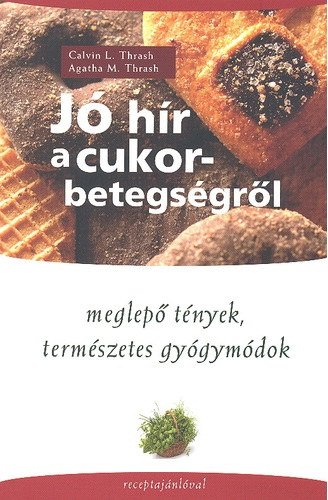 Dr.Calvin&Agatha Thrash - J� h�r a cukorbetegs�gr�l