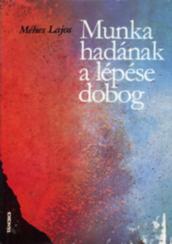 Méhes Lajos - Munka hadának a lépése dobog