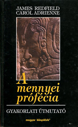 Carol Adrienne, James Redfield - A mennyei prfcia - Gyakorlati tmutat