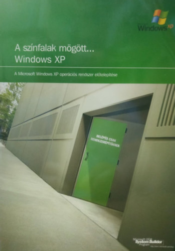 Microsoft Corporation - A színfalak mögött... Windows XP - A Microsoft Windows XP operációs rendszer előtelepítése