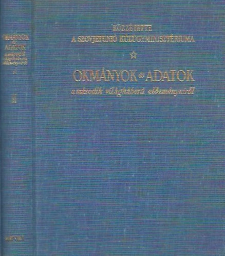 Okm�nyok �s adatok a m�sodik vil�gh�bor� el�zm�nyeir�l II.
