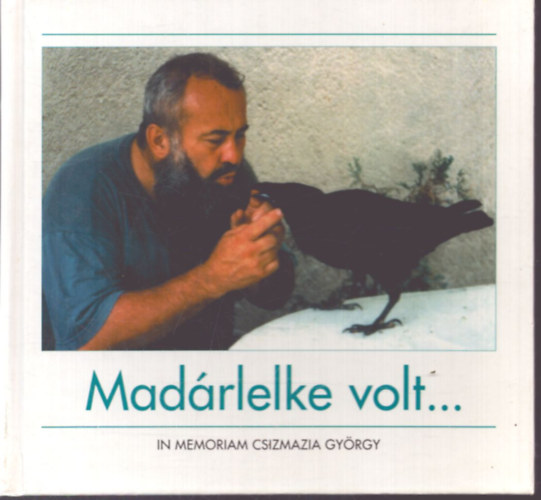 "Mad�rlelke volt..." (In memoriam Csizmazia Gy�rgy)