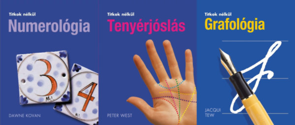 Peter West, Dawne Kovan, Jacqui Tew - 3 m a Titkok nlkl sorozatbl: Numerolgia + Tenyrjsls + Grafolgia