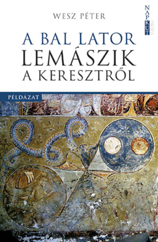 Wesz Péter - A bal lator lemászik a keresztről