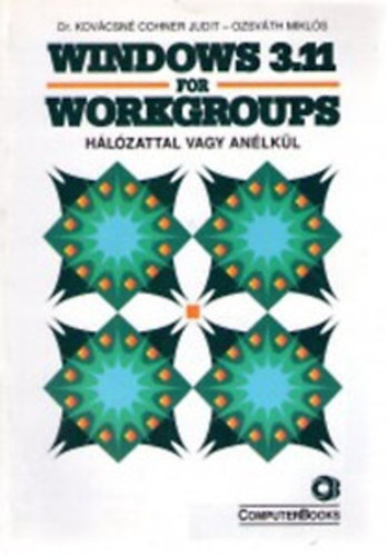 Dr. kovcsn Cohner Judit-Ozsvth Mikls - Windows 3.11 for workgroups Hlzattal, vagy anlkl