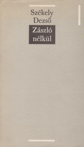 Szkely Dezs - Zszl nlkl