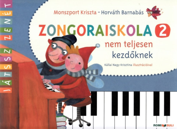 Monszport Kriszta, Horvth Barnabs - Zongoraiskola 2 nem teljesen kezdknek (Kllai Nagy Krisztina illusztrciival)