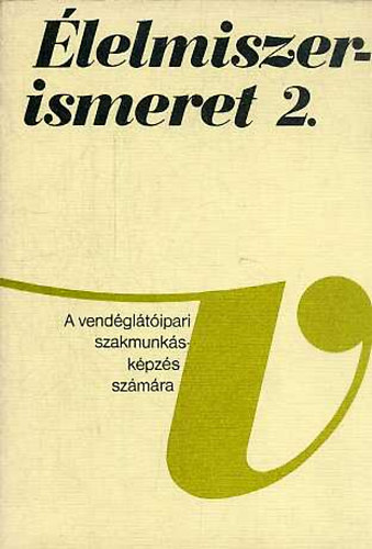 Dr. Sahin Tth Gyula (szerk.) - lelmiszerismeret 2.