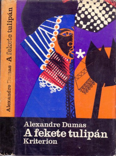 Alexandre Dumas, Szerk.: Kacs� Judit, Ford.: Hevesi S�ndor, Graf.: Ba�sz Imre - A fekete tulip�n - Hevesi S�ndor ford�t�sa (Horizont K�nyvek)