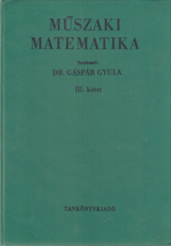 Dr. Gáspár Gyula - Műszaki matematika III.