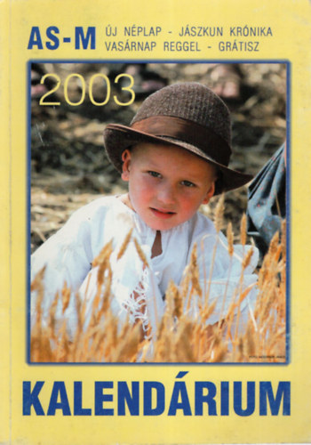 M�sz�ros B�la, B�di B�la - J�szkun Kr�nika AS-M Kalend�rium 2003 ( Ablak orsz�gra-vil�gra )