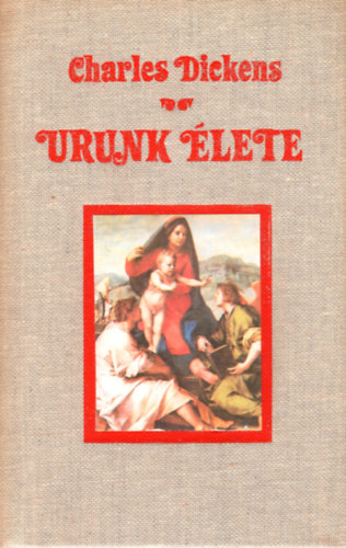 Charles Dickens - Urunk élete