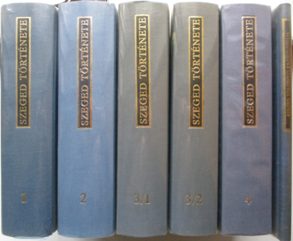 Serfőző Lajos (szerk.) és Kristó Gyula (szerk.) - Szeged története I-IV. + Szeged történeti kronológiája (Hat kötetben)