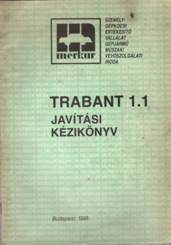 Trabant 1.1 szem�lyg�pkocsi  jav�t�si k�zik�nyv 1991