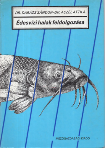 Dr. Dar�zs S.-Dr. Acz�l A. - �desv�zi halak feldolgoz�sa