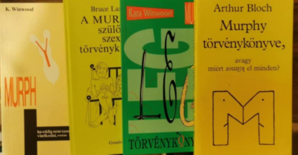 Arthur Bloch - Murphy t�rv�nyk�nyve a viselked�sr�l + A Murphy sz�l�k szext�rv�nyk�nyve + Legek t�rv�nyk�nyve, avagy a legk�l�n�sebb k�ptelens�gek t�rv�nyei + Murphy t�rv�nyk�nyve, avagy mi�rt romlik el minden?