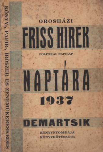 Ecsei D�nes (�ssze�ll.) - Orosh�zi Friss H�rek Napt�ra 1937- Politikai napilap