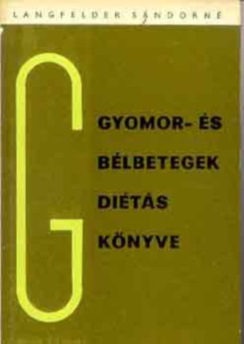 Langfelder Sándorné - Gyomor- és bélbetegek diétáskönyve
