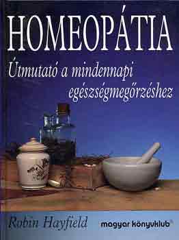 Robin Hayfield - Homeoptia-tmutat a mindennapi egszsgmegrzshez