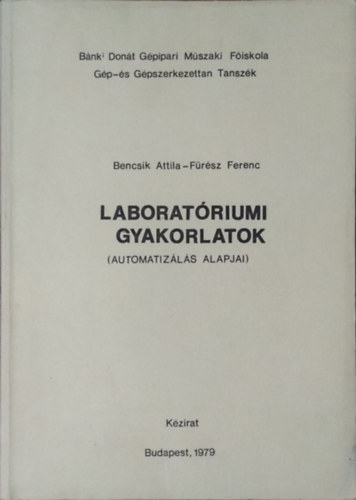 Bencsik Attila, F�r�sz Ferenc - Laborat�riumi gyakorlatok - Az automatiz�l�s alapjai