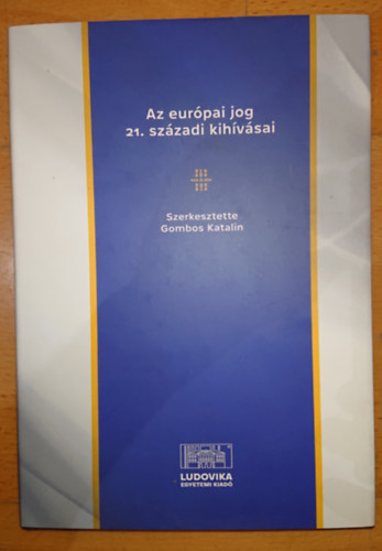 Gombos Katalin (szerk.) - Az eurpai jog 21. szzadi kihvsai
