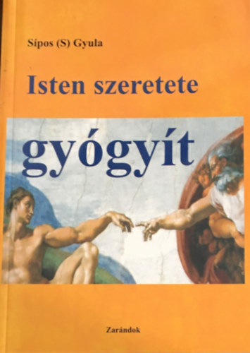 Sípos (S) Gyula - Isten szeretete gyógyít
