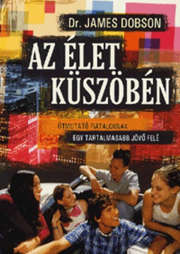 Dr. James Dobson - Az let kszbn