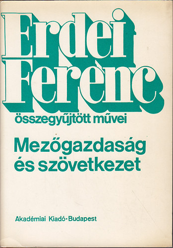SZERZ� Erdei Ferenc - Mez�gazdas�g �s sz�vetkezet A MEZ�GAZDAS�GI �S A SZ�VETKEZETI FEJL�D�S K�RD�SEI