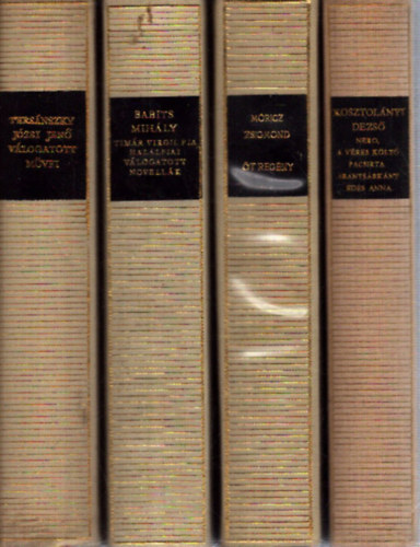 Kosztol�nyi Dezs�, M�ricz Zsigmond, Babits Mih�ly, Ters�nszky J�zsi Jen� - 4 k�tet a Magyar Remek�r�k sorozatb�l: Nero, a v�res k�lt� / Pacsirta / Aranys�rk�ny / �des Anna - Az Isten h�ta m�g�tt / Kivil�gos kivirradtig / �ri muri / A boldog ember / �rv�cska - Tim�r Virgil fia / Hal�lfiai / V�logatott nov