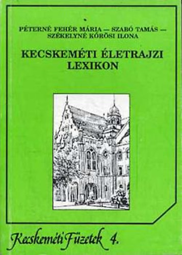 Szab�, P�tern� Feh�r, Sz�kelyn� - Kecskem�ti �letrajzi lexikon