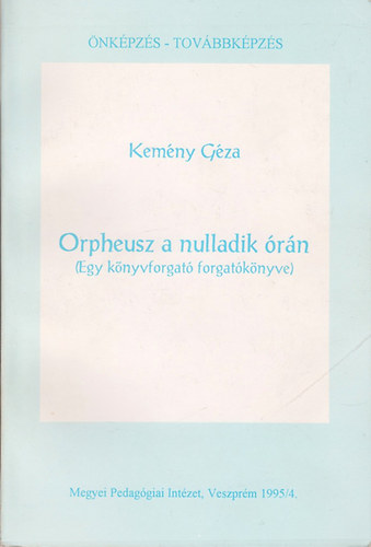 Kemny Gza - Orpheusz a nulladik rn (Egy knyvforgat forgatknyve)