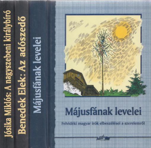 3db magyar irodalom - Mjusfnak levelei (Felvidki magyar rok elbeszlsei a szerelemrl) + Benedek Elek: Az adszed + Jsika Mikls: A nagyszebeni kirlybr